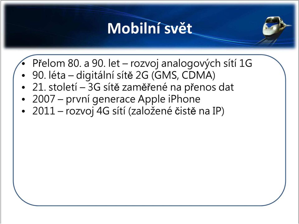 léta digitální sítě 2G (GMS, CDMA) 21.