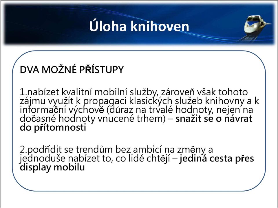 služeb knihovny a k informační ní výchově (důraz na trvalé hodnoty, nejen na dočasné hodnoty