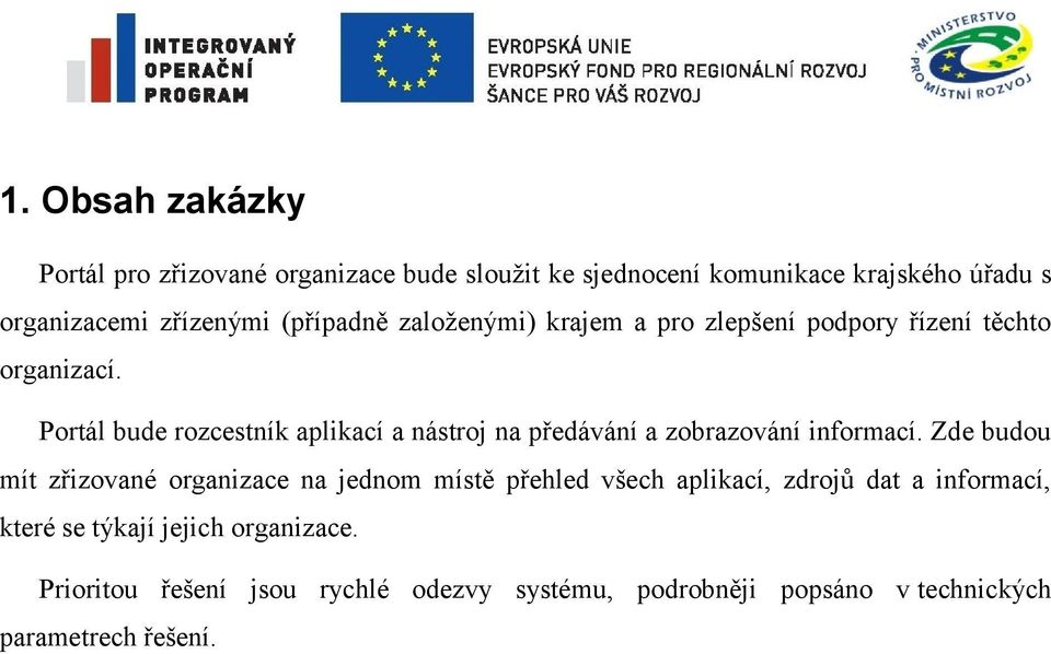 Portál bude rozcestník aplikací a nástroj na předávání a zobrazování informací.