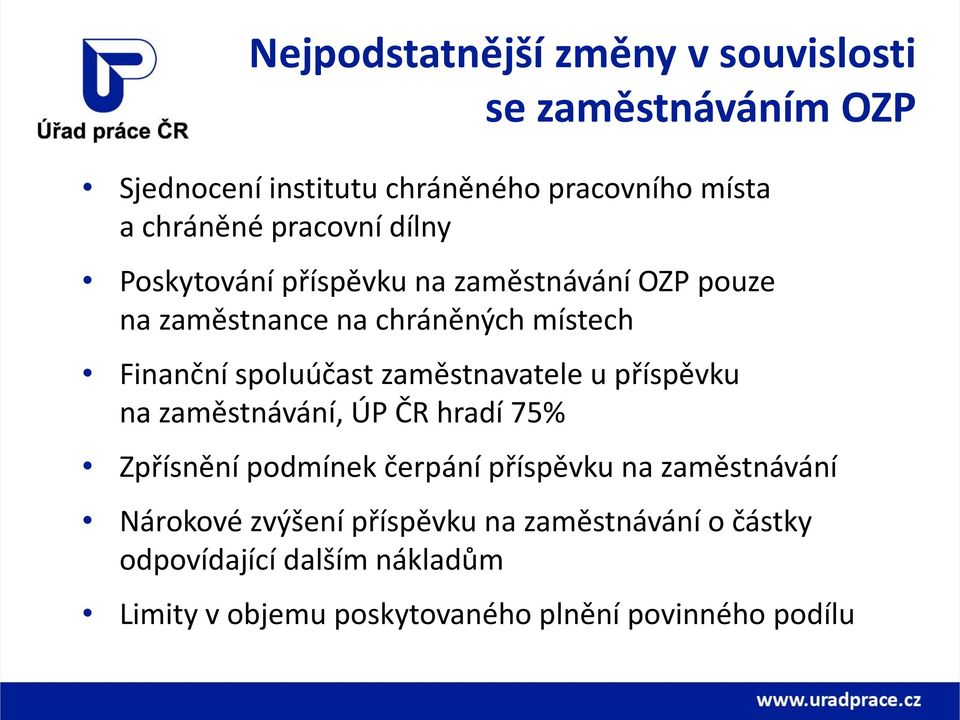 zaměstnavatele u příspěvku na zaměstnávání, ÚP ČR hradí 75% Zpřísnění podmínek čerpání příspěvku na zaměstnávání