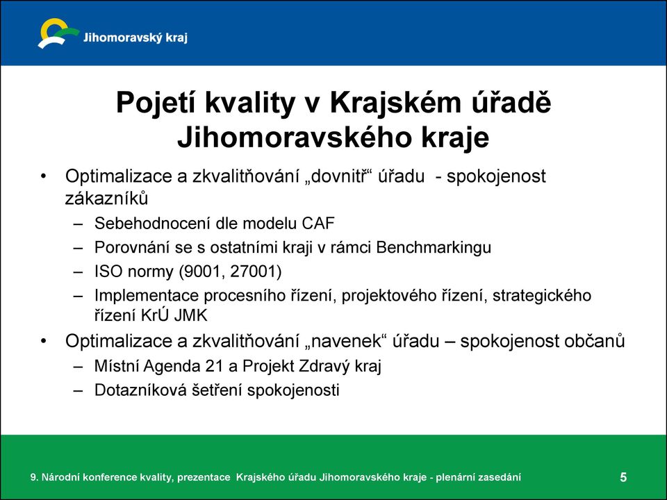 27001) Implementace procesního řízení, projektového řízení, strategického řízení KrÚ JMK Optimalizace a