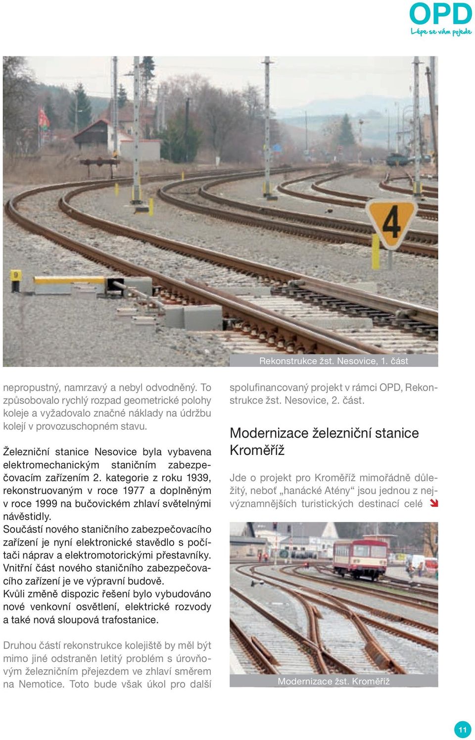 Železniční stanice Nesovice byla vybavena elektromechanickým staničním zabezpečovacím zařízením 2.