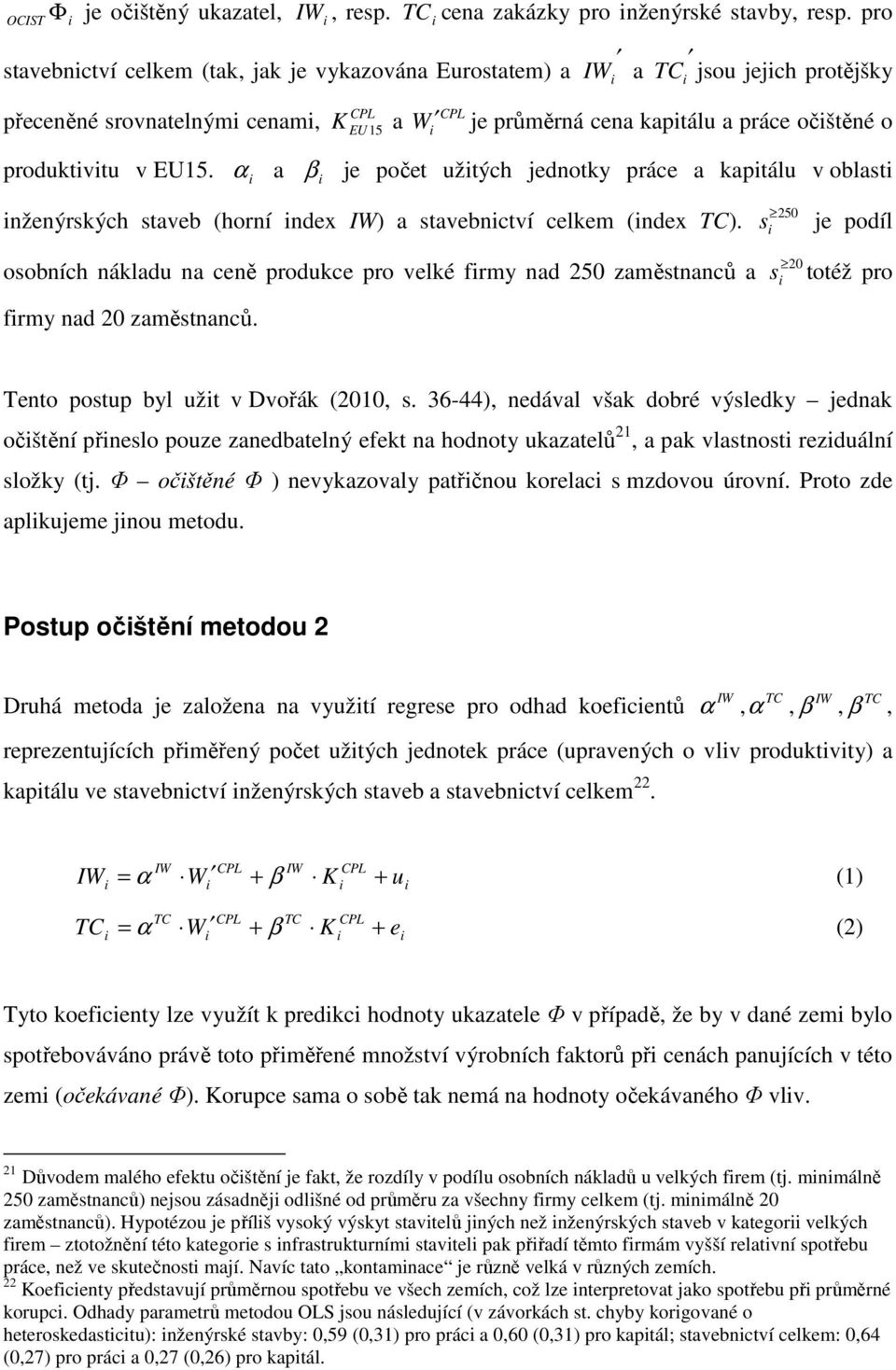 α a β je počet užtých jednotky práce a kaptálu v oblast nženýrských staveb (horní ndex IW) a stavebnctví celkem (ndex TC).