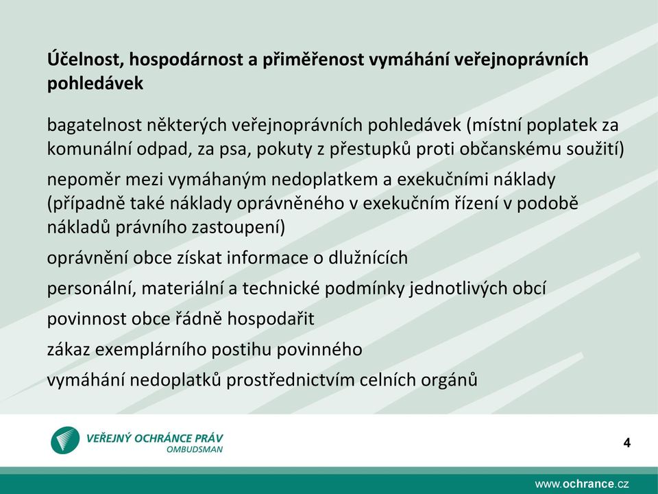 náklady oprávněného v exekučním řízení v podobě nákladů právního zastoupení) oprávnění obce získat informace o dlužnících personální, materiální a