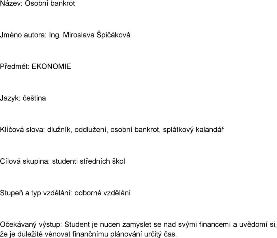 bankrot, splátkový kalandář Cílová skupina: studenti středních škol Stupeň a typ vzdělání: