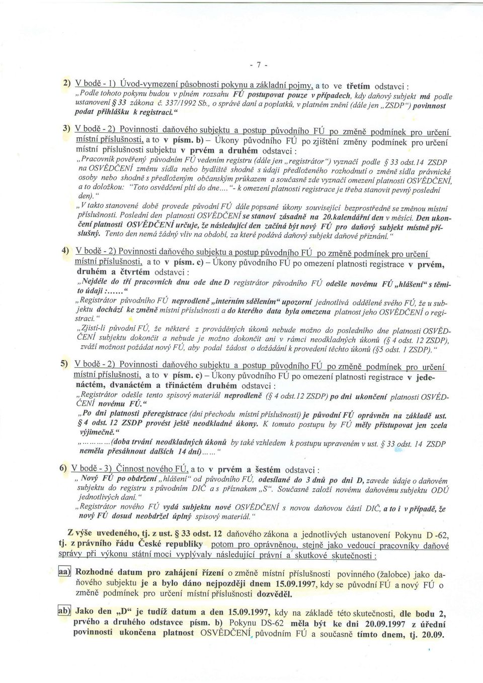 d"rri mistnipiislu5nosti.a to v pism. b) - Ukony privodnihofu@in.t p. ure*i mistni piislu5nostisubjektuv prv6m a druh6m odstavci: F0 vedenfm registru(ddlejen,,registrdtor") vyznai{podteg 33 odst.
