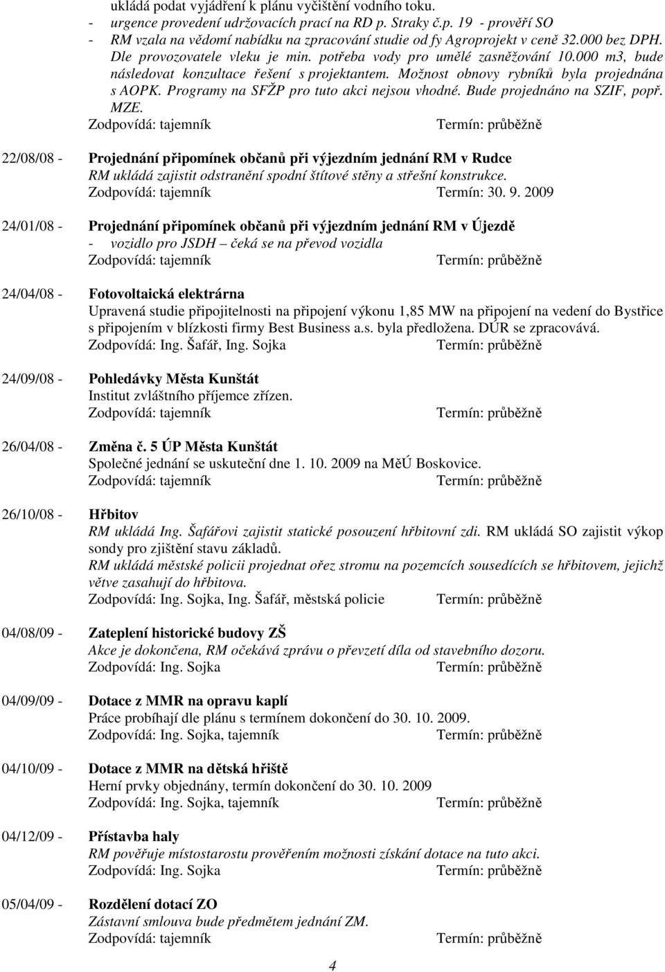 Programy na SFŽP pro tuto akci nejsou vhodné. Bude projednáno na SZIF, popř. MZE.