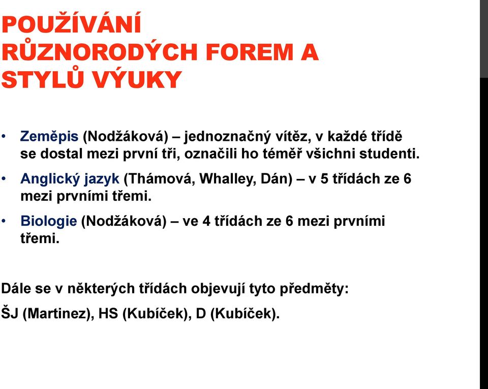 Anglický jazyk (Thámová, Whalley, Dán) v 5 třídách ze 6 mezi prvními třemi.