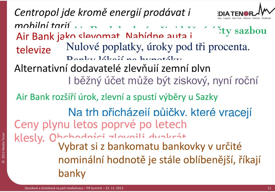 Banky lákají na hypotéky Alternativní dodavatelé zlevňují zemní plyn I běžný účet může být ziskový, nyní roční Air Bank rozšíří úrok úrok, 1,8 zlevní procenta a spustí