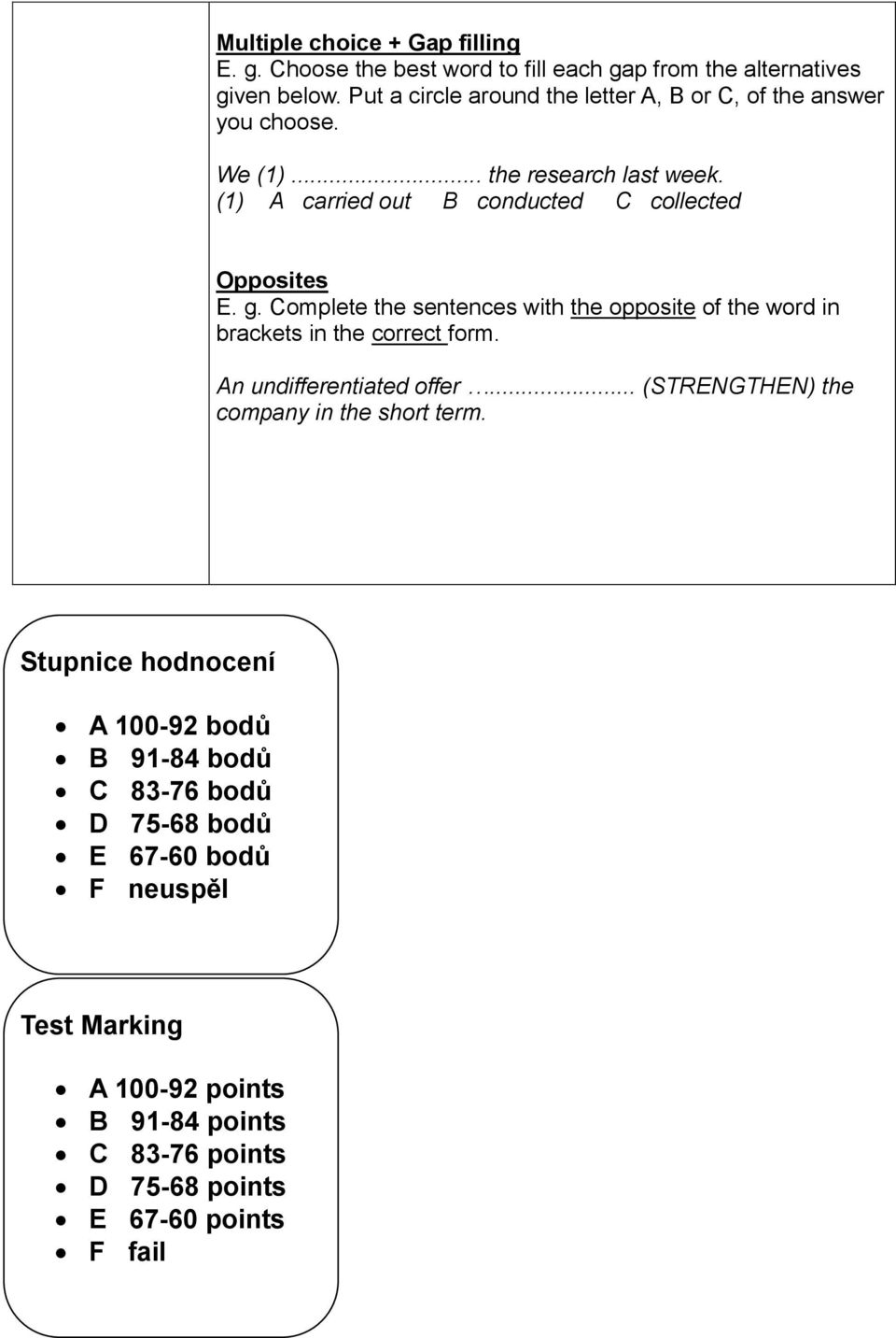 (1) A carried out B conducted C collected Opposites E. g. Complete the sentences with the opposite of the word in brackets in the correct form.