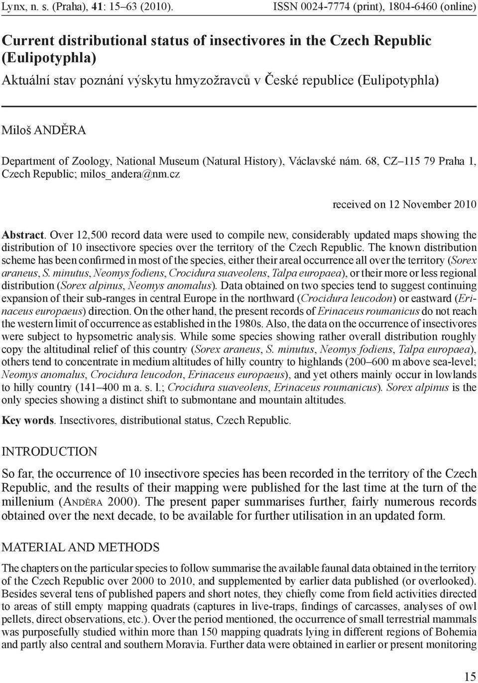 (Eulipotyphla) Miloš ANDĚRA Department of Zoology, National Museum (Natural History), Václavské nám. 68, CZ 115 79 Praha 1, Czech Republic; milos_andera@nm.cz received on 12 November 2010 Abstract.