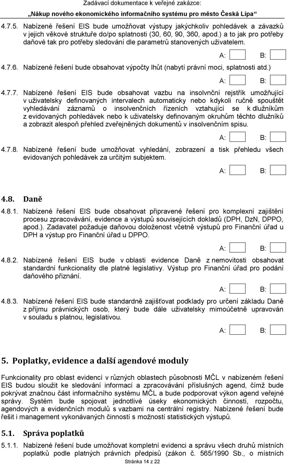 6. Nabízené řešení bude obsahovat výpočty lhůt (nabytí právní moci, splatnosti atd.) 4.7.