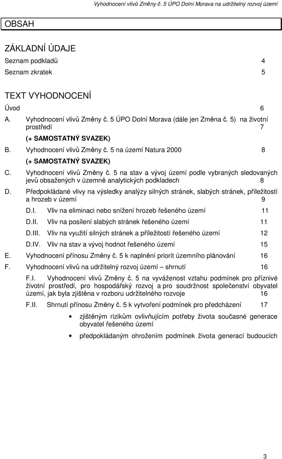 5 na stav a vývoj území podle vybraných sledovaných jevů obsažených v územně analytických podkladech 8 D.