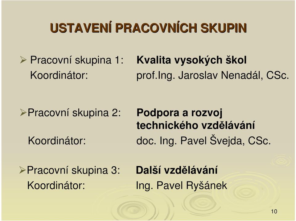 Pracovní skupina 2: Koordinátor: Podpora a rozvoj technického vzdělávání