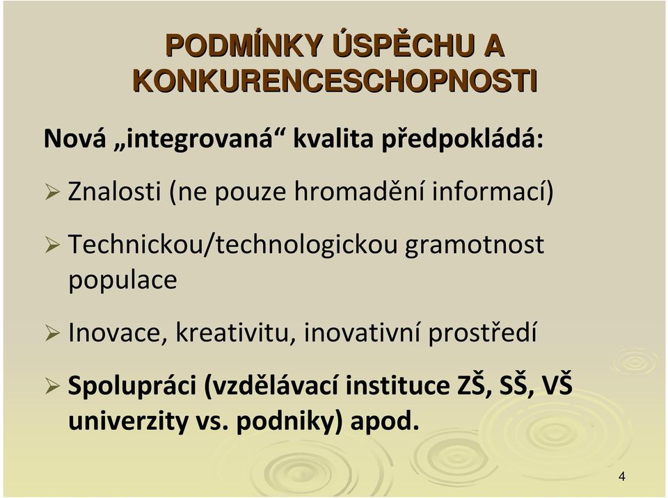 Technickou/technologickou gramotnost populace Inovace, kreativitu,