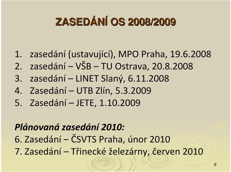 Zasedání UTB Zlín, 5.3.2009 5. Zasedání JETE, 1.10.
