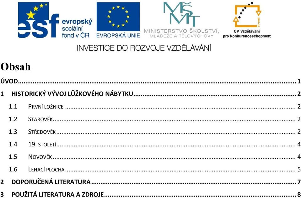 STOLETÍ... 4 1.5 NOVOVĚK... 4 1.6 LEHACÍ PLOCHA.