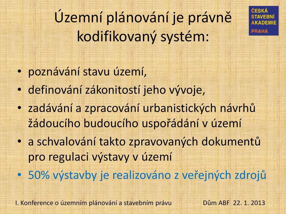 návrhů žádoucího budoucího uspořádání v území a schvalování takto