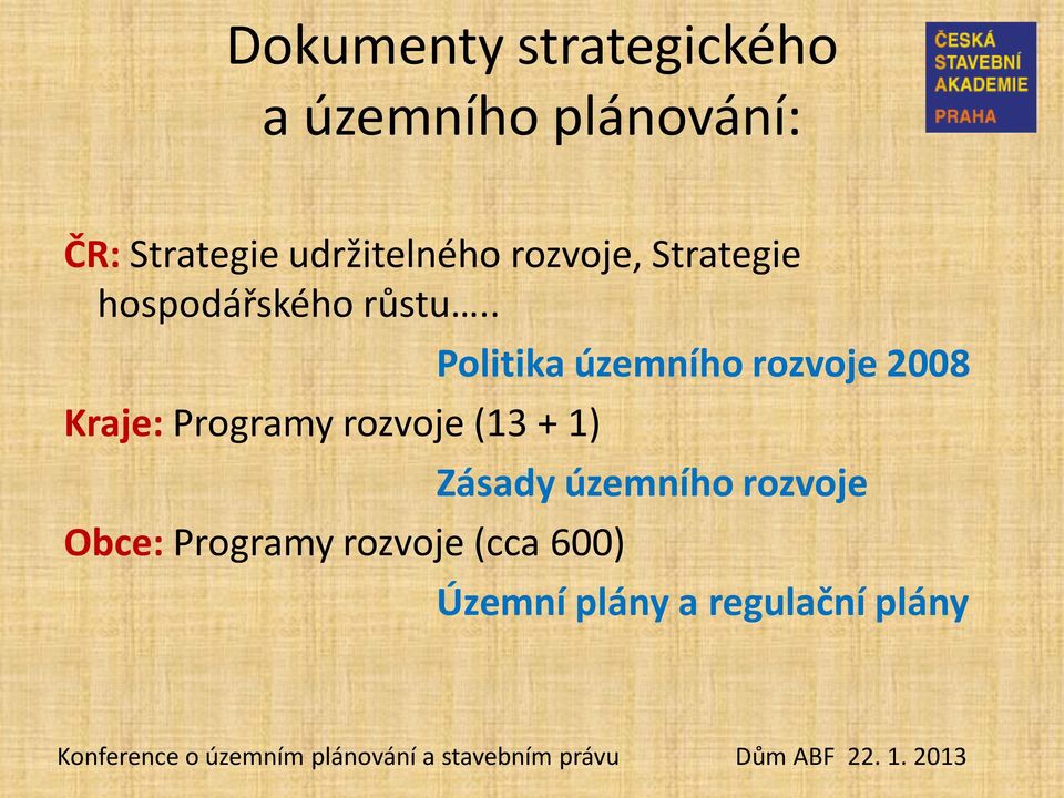 . Kraje: Programy rozvoje (13 + 1) Obce: Programy rozvoje (cca