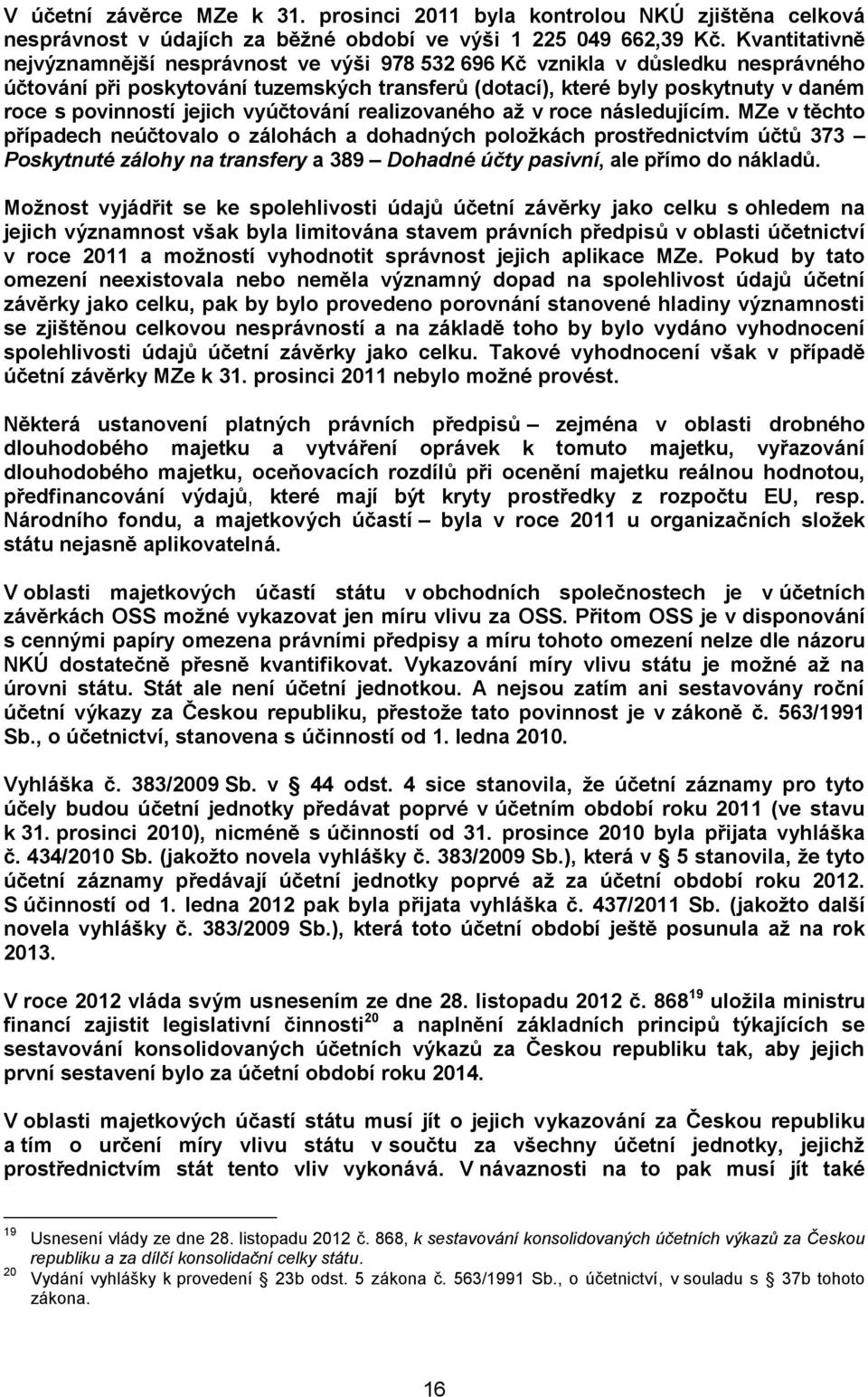 jejich vyúčtování realizovaného až v roce následujícím.