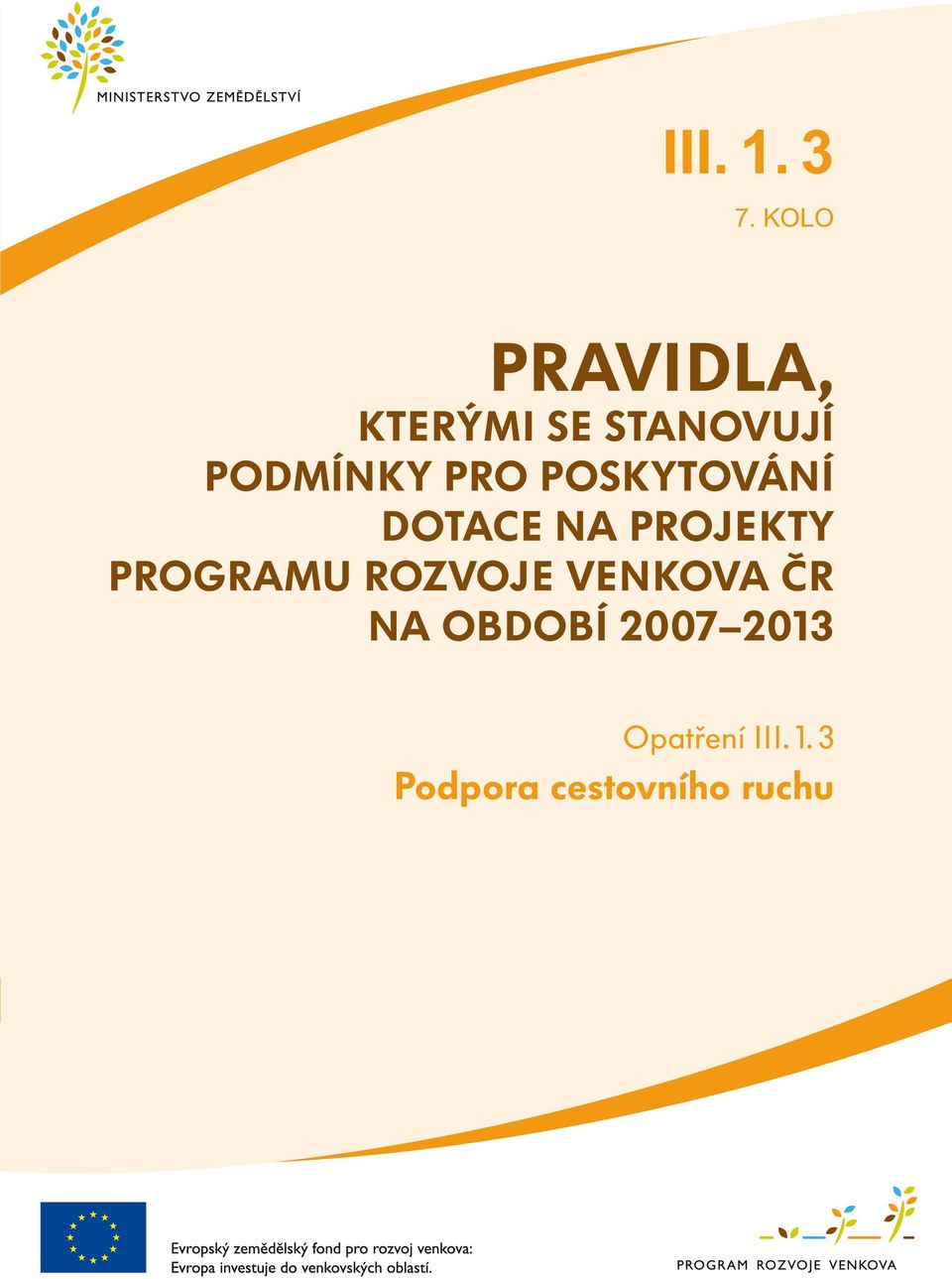 PRO POSKYTOVÁNÍ DOTACE NA PROJEKTY PROGRAMU