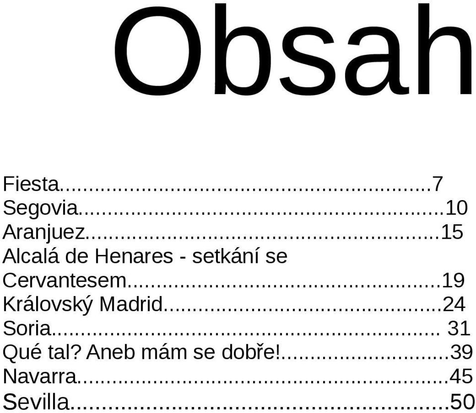 ..19 Královský Madrid...24 Soria... 31 Qué tal?