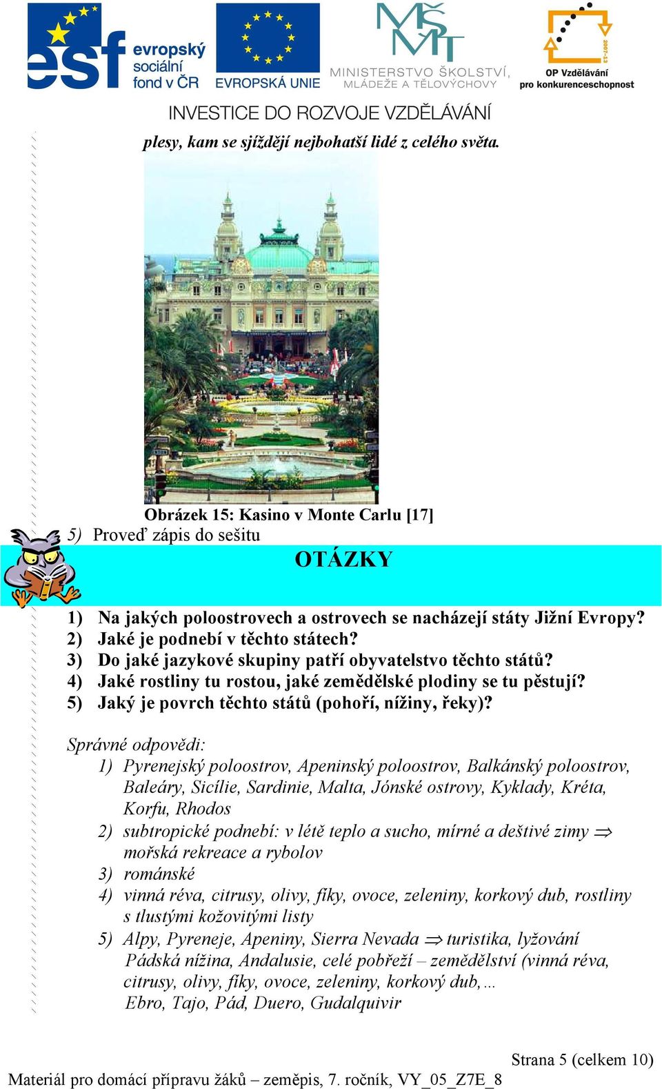 5) Jaký je povrch těchto států (pohoří, nížiny, řeky)?