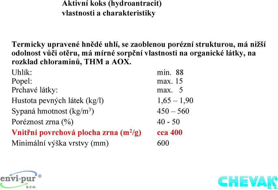 THM a AOX. Uhlík: min. 88 Popel: max. 15 Prchavé látky: max.