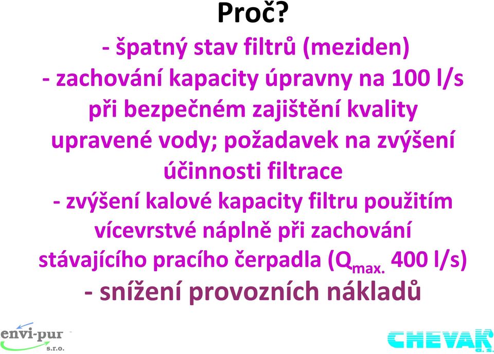 účinnosti filtrace zvýšení kalové kapacity filtru použitím vícevrstvé