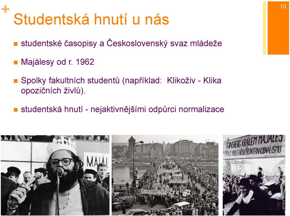 1962 Spolky fakultních studentů (například: Klikoživ -