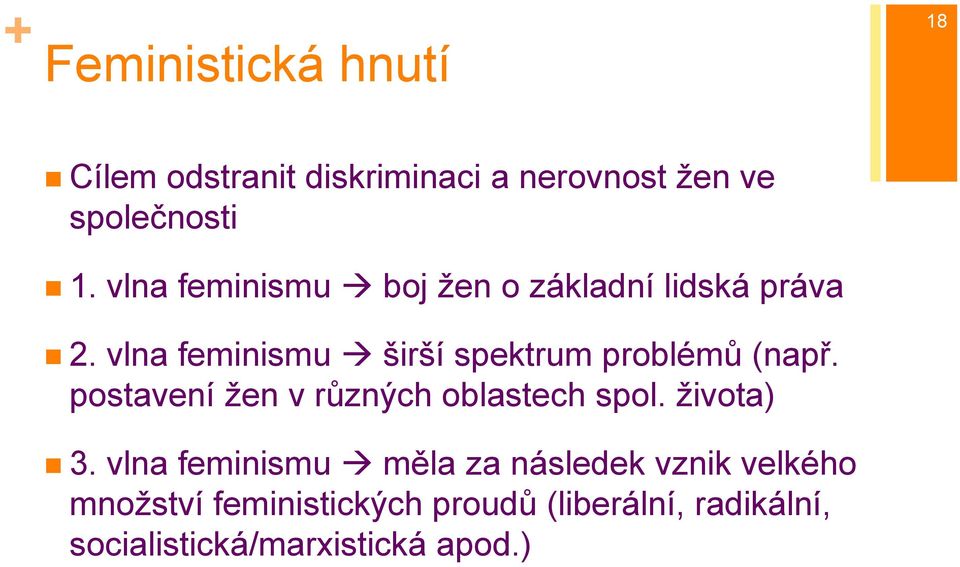 vlna feminismu širší spektrum problémů (např. postavení žen v různých oblastech spol.