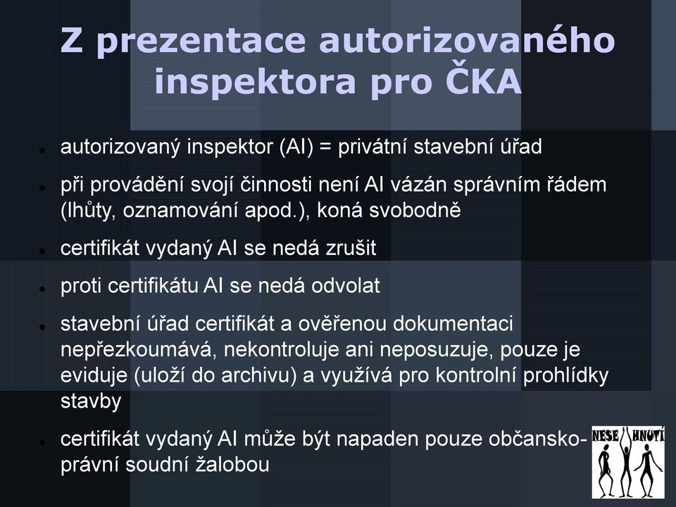 ), koná svobodně certifikát vydaný AI se nedá zrušit proti certifikátu AI se nedá odvolat stavební úřad certifikát a ověřenou