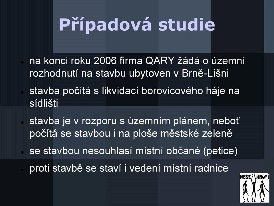 je v rozporu s územním plánem, neboť počítá se stavbou i na ploše městské zeleně se