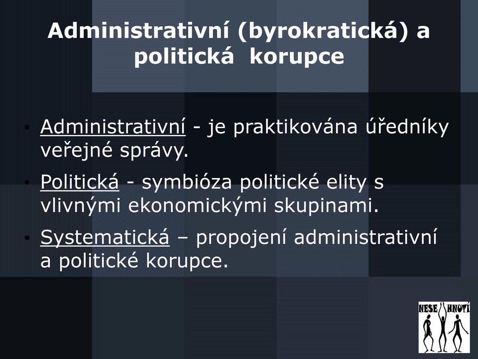 Politická - symbióza politické elity s vlivnými ekonomickými