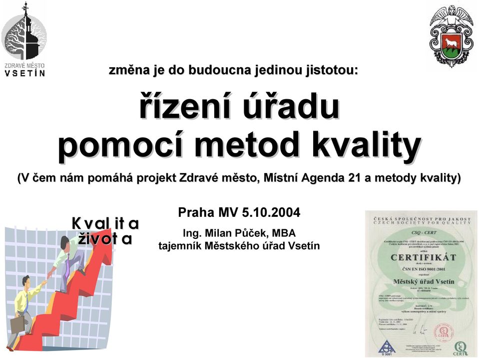 MístnM stní Agenda 21 a metody kvality) Kvalita života Praha