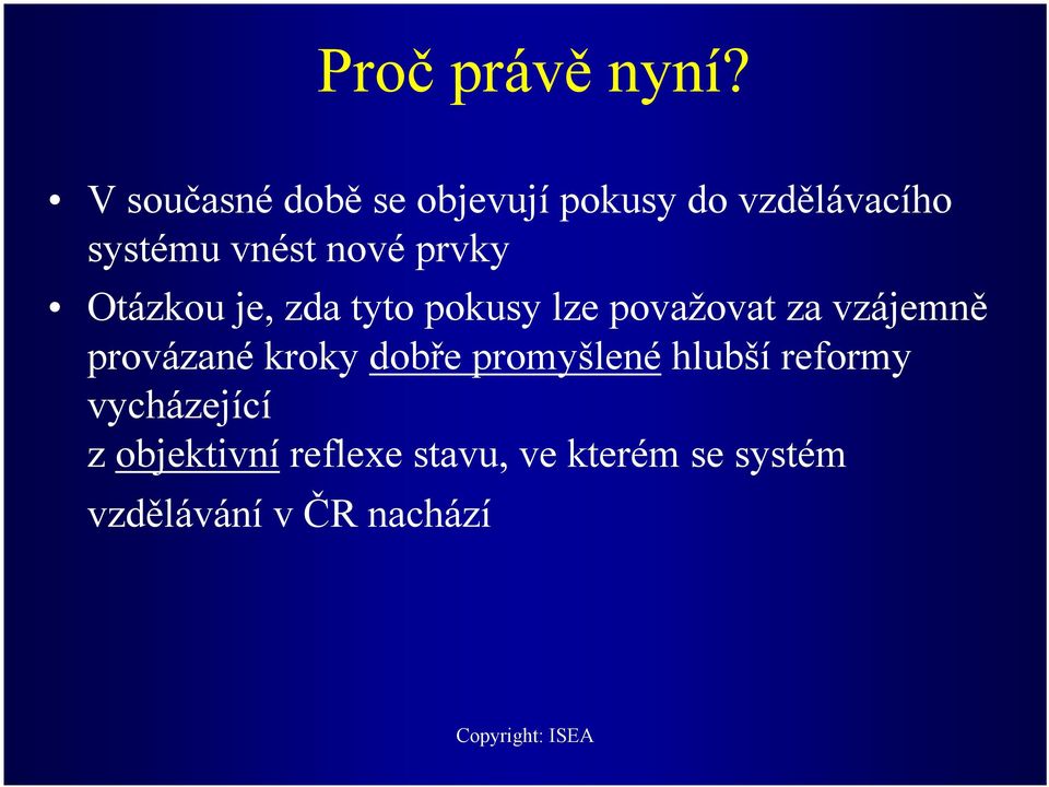 prvky Otázkou je, zda tyto pokusy lze považovat za vzájemně provázané