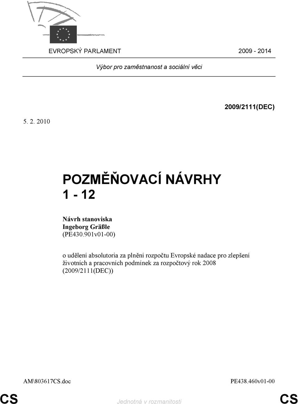 2010 2009/2111(DEC) POZMĚŇOVACÍ NÁVRHY 1-12 Ingeborg Gräßle (PE430.