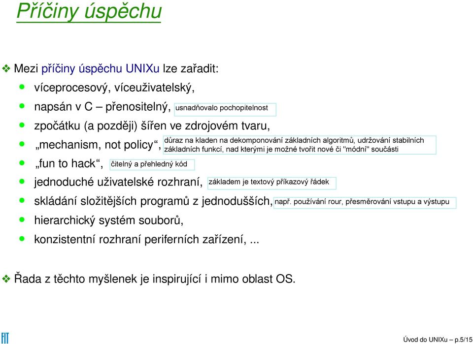 jednoduché uživatelské rozhraní, skládání složitějších programů z jednodušších, hierarchický systém