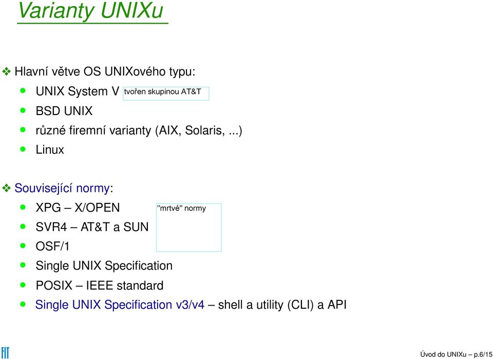 ..) Linux Související normy: XPG X/OPEN SVR4 AT&T a SUN OSF/1 Single UNIX