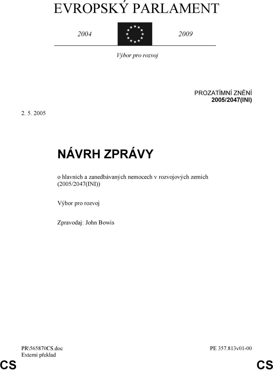 2005 NÁVRH ZPRÁVY o hlavních a zanedbávaných nemocech v