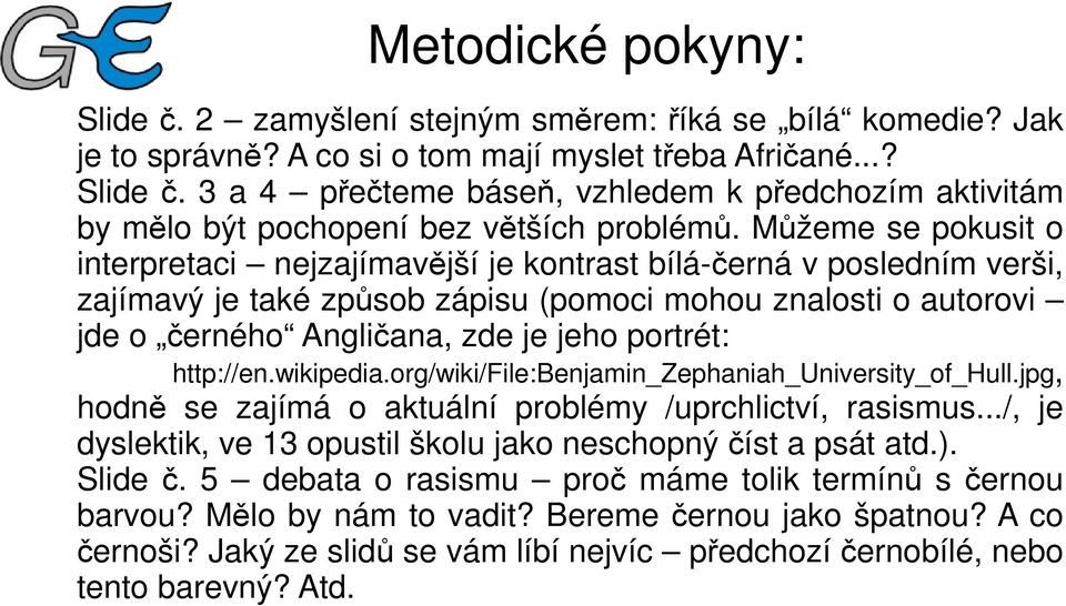 portrét: http://en.wikipedia.org/wiki/file:benjamin_zephaniah_university_of_hull.jpg, hodně se zajímá o aktuální problémy /uprchlictví, rasismus.