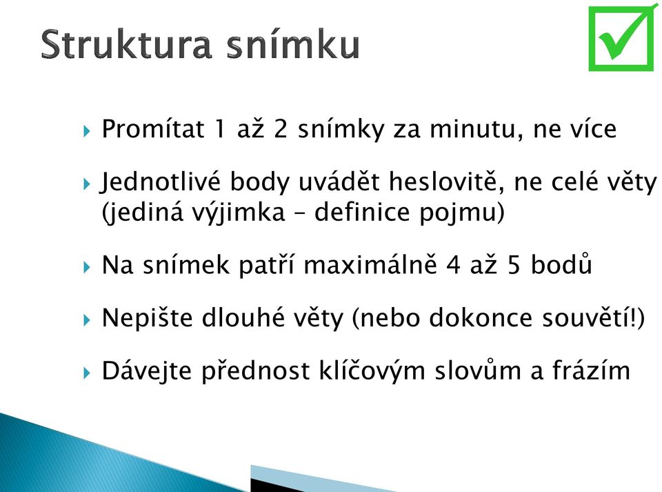 pojmu) Na snímek patří maximálně 4 aţ 5 bodů Nepište dlouhé