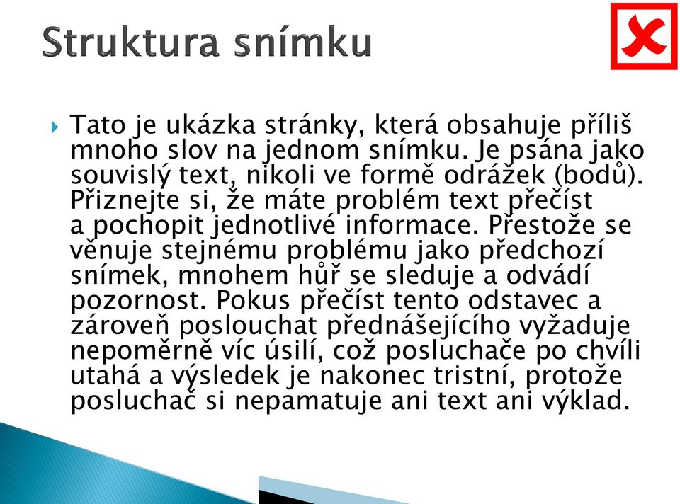 Přiznejte si, ţe máte problém text přečíst a pochopit jednotlivé informace.