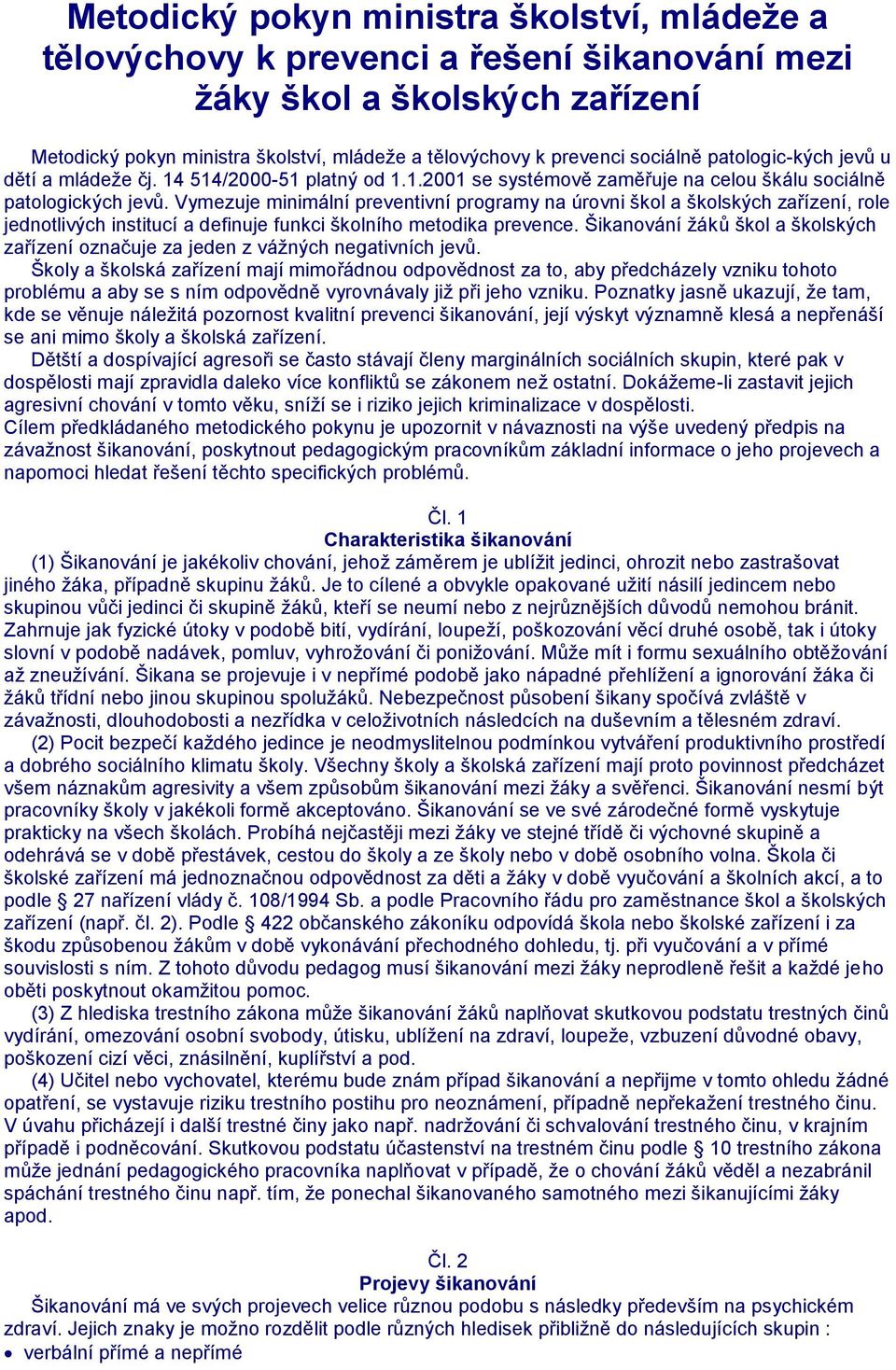 Vymezuje minimální preventivní programy na úrovni škol a školských zařízení, role jednotlivých institucí a definuje funkci školního metodika prevence.