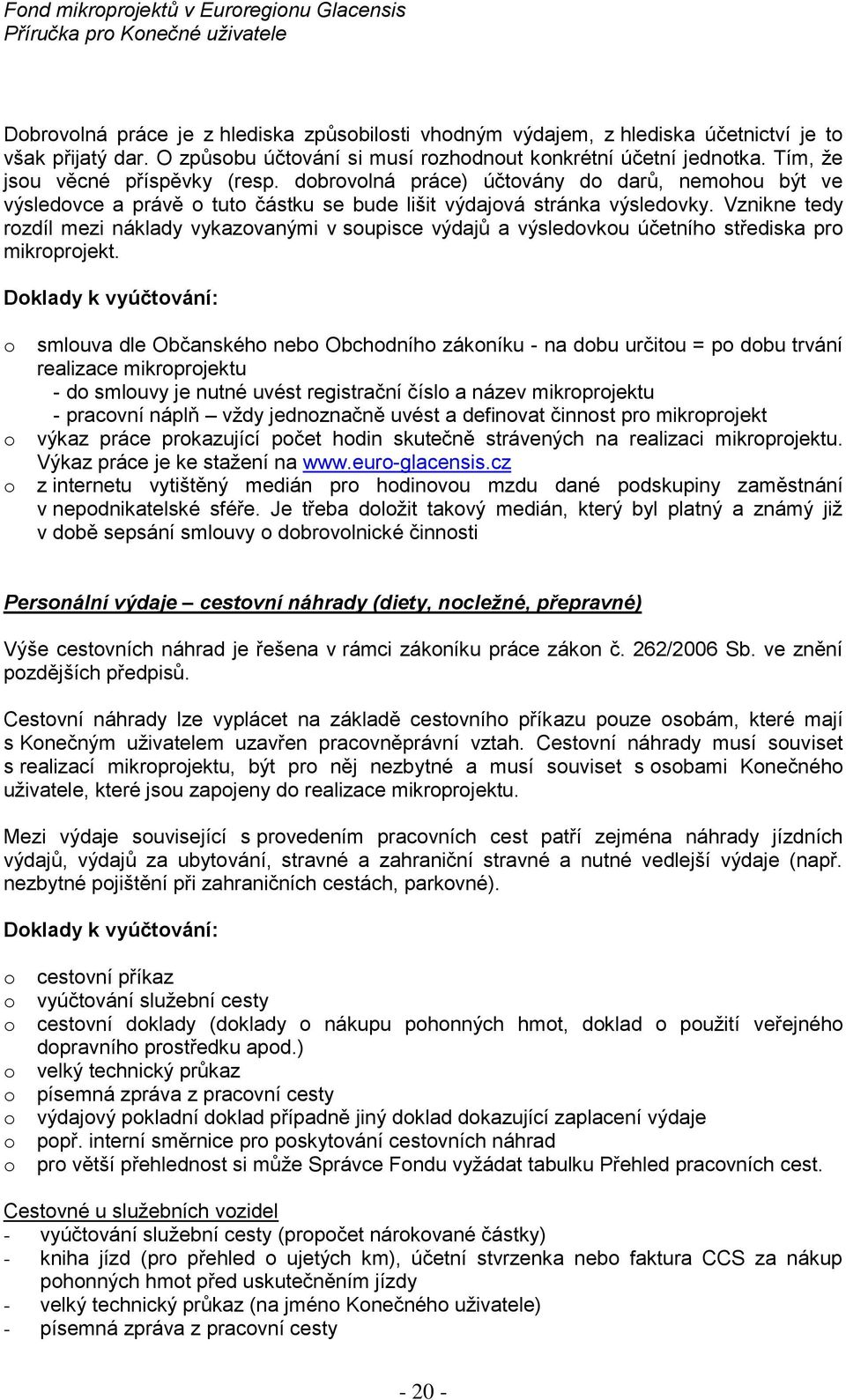 dbrvlná práce) účtvány d darů, nemhu být ve výsledvce a právě tut částku se bude lišit výdajvá stránka výsledvky.