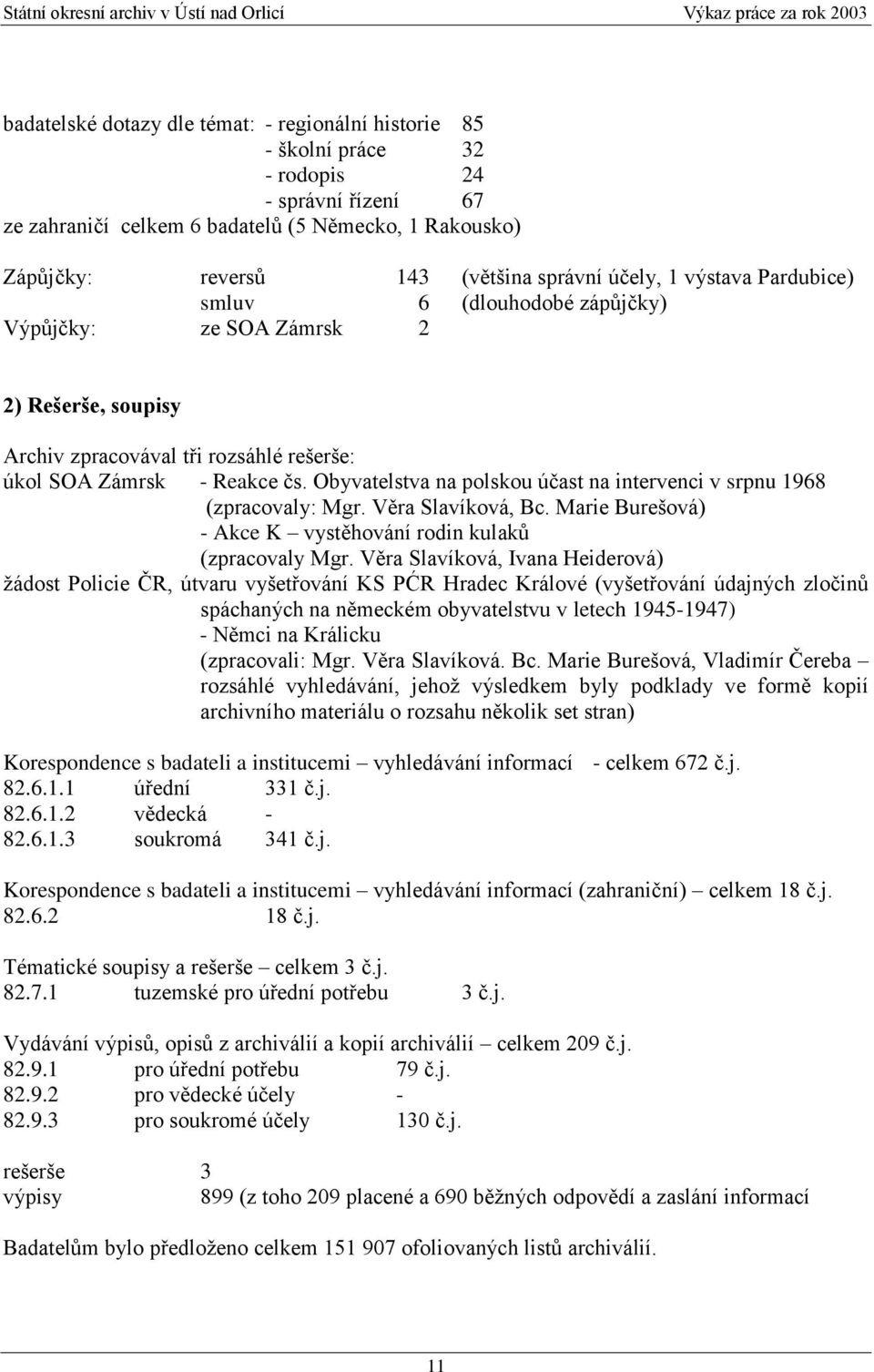 Obyvatelstva na polskou účast na intervenci v srpnu 1968 (zpracovaly: Mgr. Věra Slavíková, Bc. Marie Burešová) - Akce K vystěhování rodin kulaků (zpracovaly Mgr.