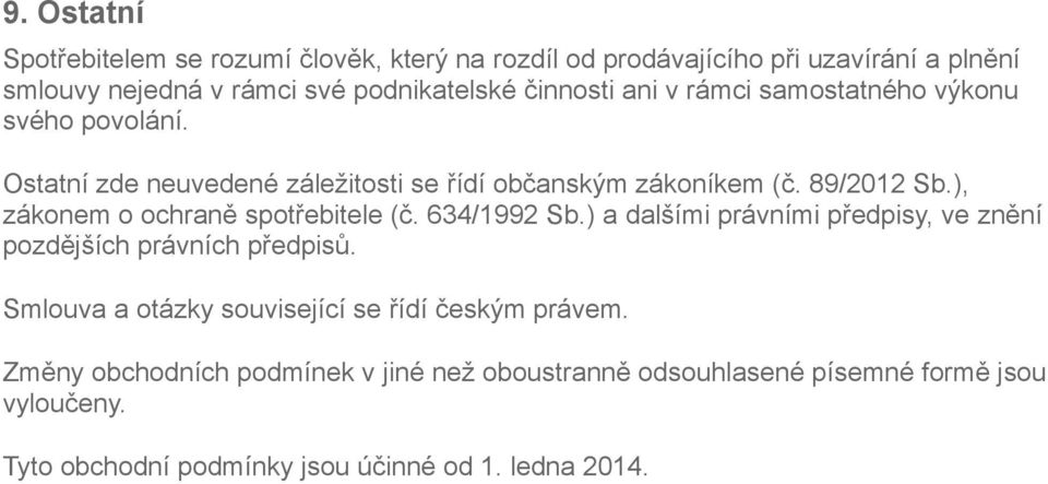 ), zákonem o ochraně spotřebitele (č. 634/1992 Sb.) a dalšími právními předpisy, ve znění pozdějších právních předpisů.