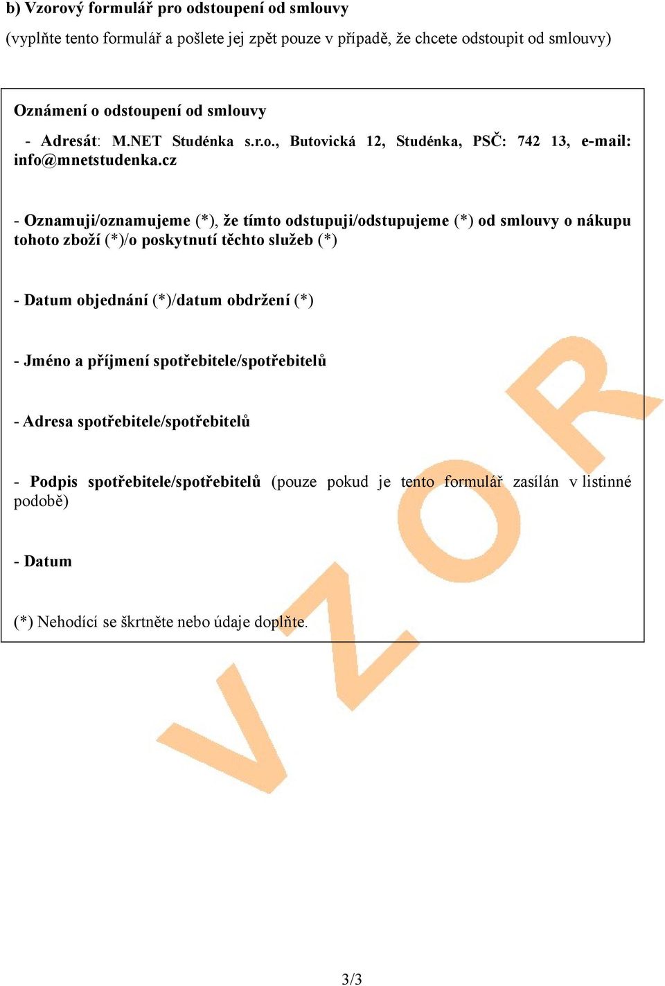 cz - Oznamuji/oznamujeme (*), že tímto odstupuji/odstupujeme (*) od smlouvy o nákupu tohoto zboží (*)/o poskytnutí těchto služeb (*) - Datum objednání (*)/datum