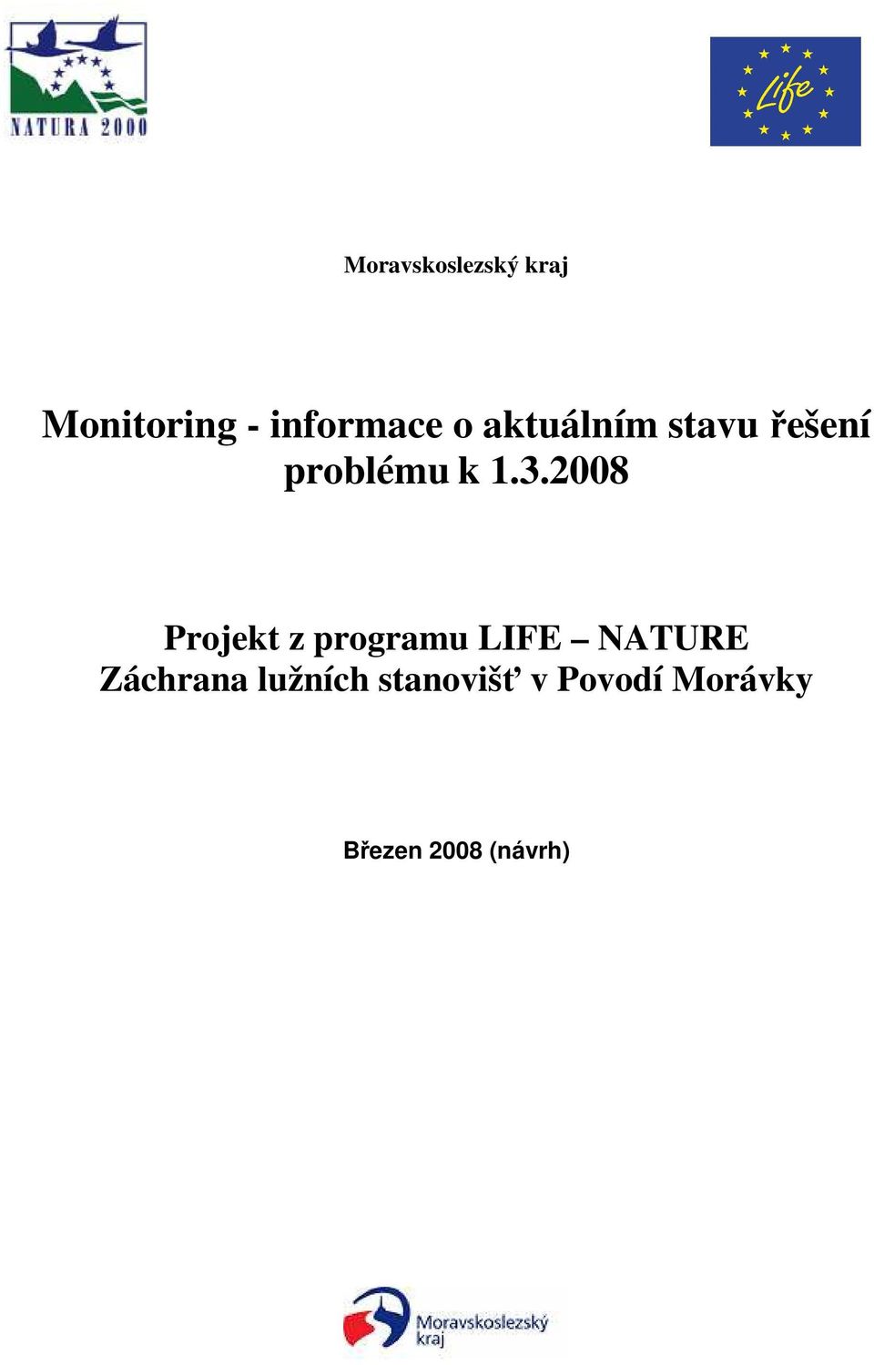 2008 Projekt z programu LIFE NATURE Záchrana