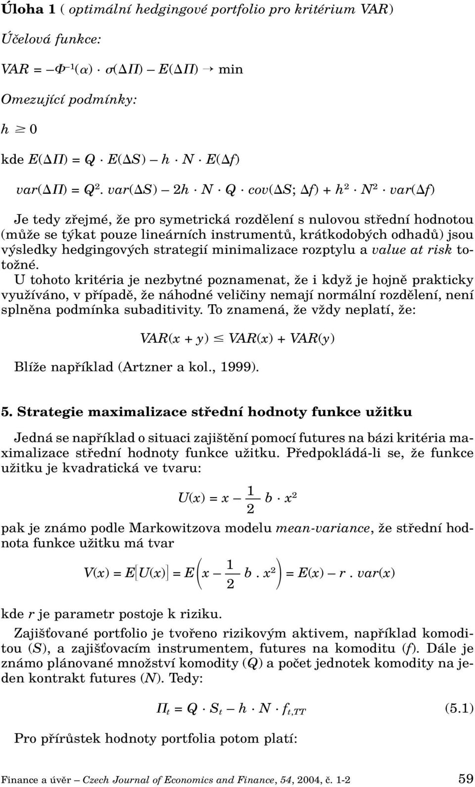 minimalizace rozptylu a value at risk totoïné.